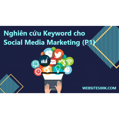 Nghiên cứu keyword cho social media marketing! Tại sao không? (P1)